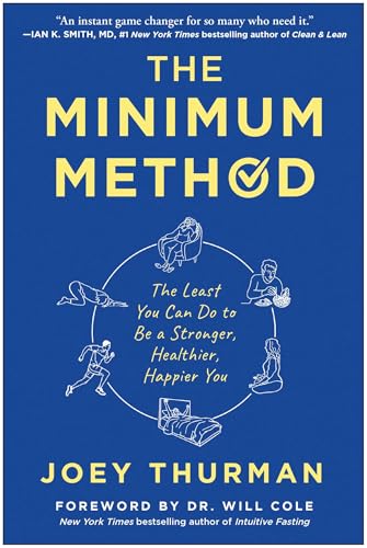 The Minimum Method: The Least You Can Do to Be a Stronger, Healthier, Happier You
