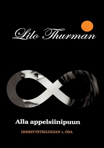 Alla appelsiinipuun: Ihmisyystrilogian ensimmäinen osa von BoD – Books on Demand – Finnland