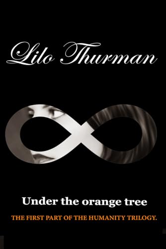 Under The Orange Tree: First Part Of The Humanity Trilogy von Independently published