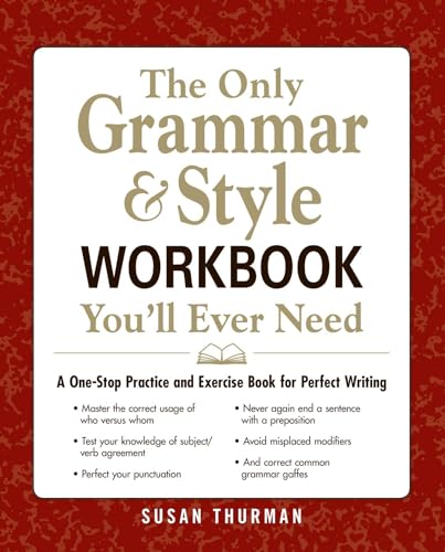 The Only Grammar & Style Workbook You'll Ever Need: A One-Stop Practice and Exercise Book for Perfect Writing