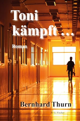 Toni kämpft …: Roman Toni kämpft …: Roman von Fischer, R. G.