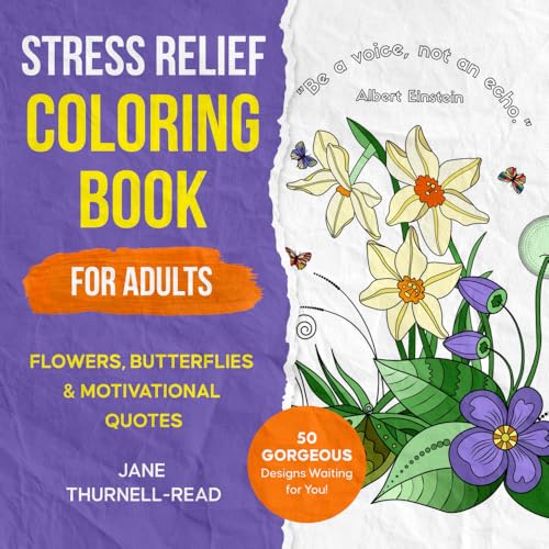 Stress Relief Coloring Book for Adults: Find Peace and Inspiration with Flowers, Butterflies, and Motivational Quotes von LifeWork Books