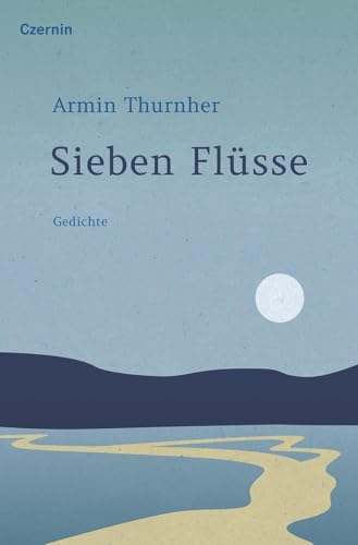 Sieben Flüsse: Gedichte von Czernin