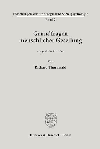 Grundfragen menschlicher Gesellung. Ausgewählte Schriften. (Forschungsergebnisse zur Ethnologie und Sozialpsychologie; FES 2) von Duncker & Humblot