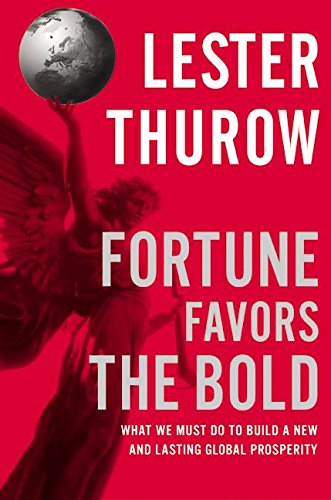 Fortune Favors the Bold: What We Must Do to Build a New and Lasting Global Prosperity Fortune Favors the Bold: What We Must Do to Build a New and Lasting Global Prosperity von Harper Business