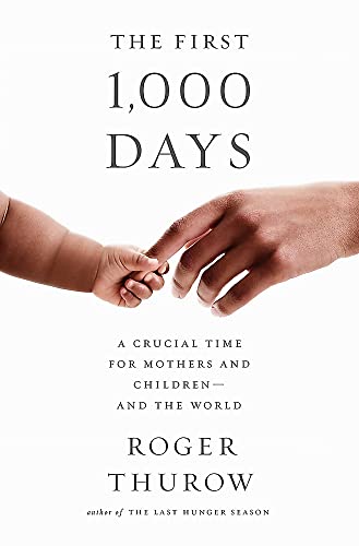 First 1,000 Days: A Crucial Time for Mothers and Children -- And the World von PublicAffairs