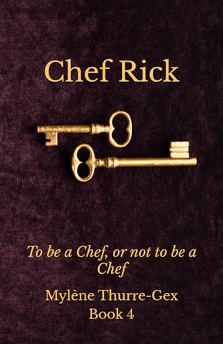 Chef Rick: To be a Chef, or not to be a Chef (Michelin-Starred chefs' life, Band 4) von Independently published