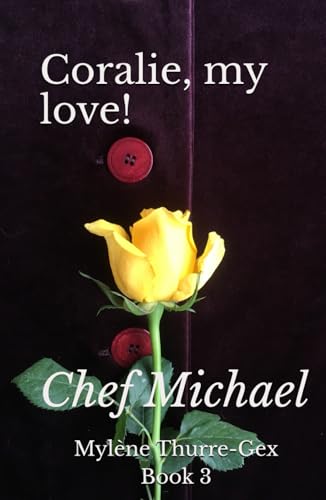 Coralie, my love!: Chef Michael (Michelin-Starred chefs' life, Band 3)
