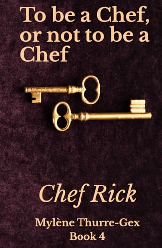 To be a Chef, or not to be a Chef: Chef Rick (Michelin-Starred chefs' life, Band 4) von Independently published