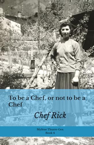 To be a Chef, or not to be a Chef: Chef Rick (Michelin-Starred chefs' life, Band 4)