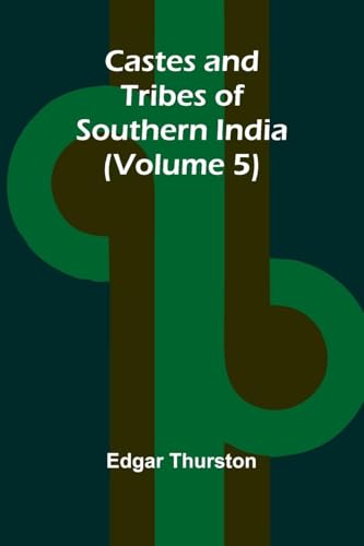 Castes and Tribes of Southern India (Volume 5) von Alpha Edition