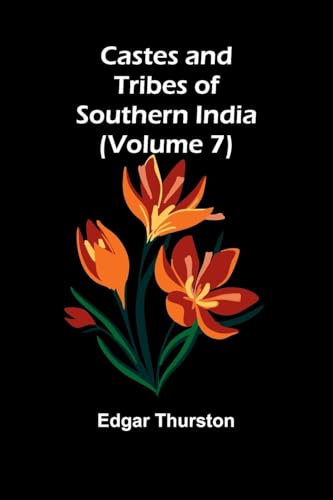 Castes and Tribes of Southern India (Volume 7) von Alpha Edition