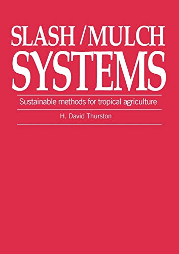 Slash/Mulch Systems: Sustainable Methods for Tropical Agriculture Slash/Mulch Systems: Sustainable Methods for Tropical Agriculture