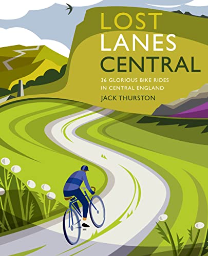 Lost Lanes Central England: 36 Glorious Bike Rides in Central England von Wild Things Publishing Ltd
