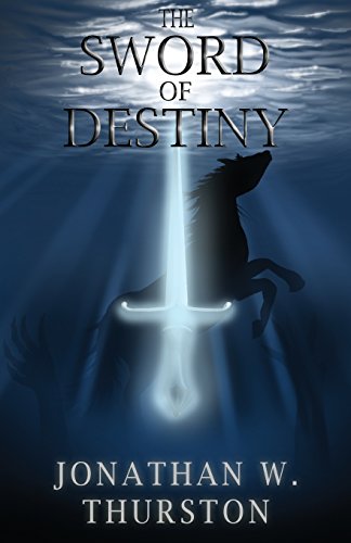 The Sword of Destiny (Spirit Sword Saga, Band 1) von Thurston Howl Publications