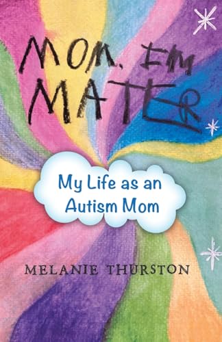 Mom, I’m Mater: My Life as an Autism Mom von WestBow Press