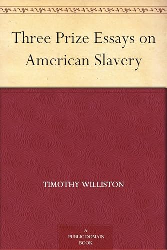 Three Prize Essays on American Slavery von Anson Street Press