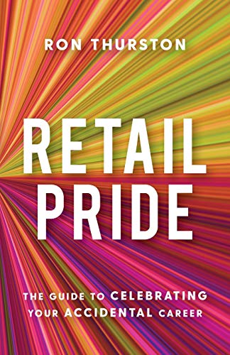 Retail Pride: The Guide to Celebrating Your Accidental Career von Lioncrest Publishing