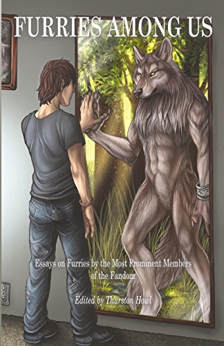 Furries Among Us: Essays on Furries by the Most Prominent Members of the Fandom von Thurston Howl Publications
