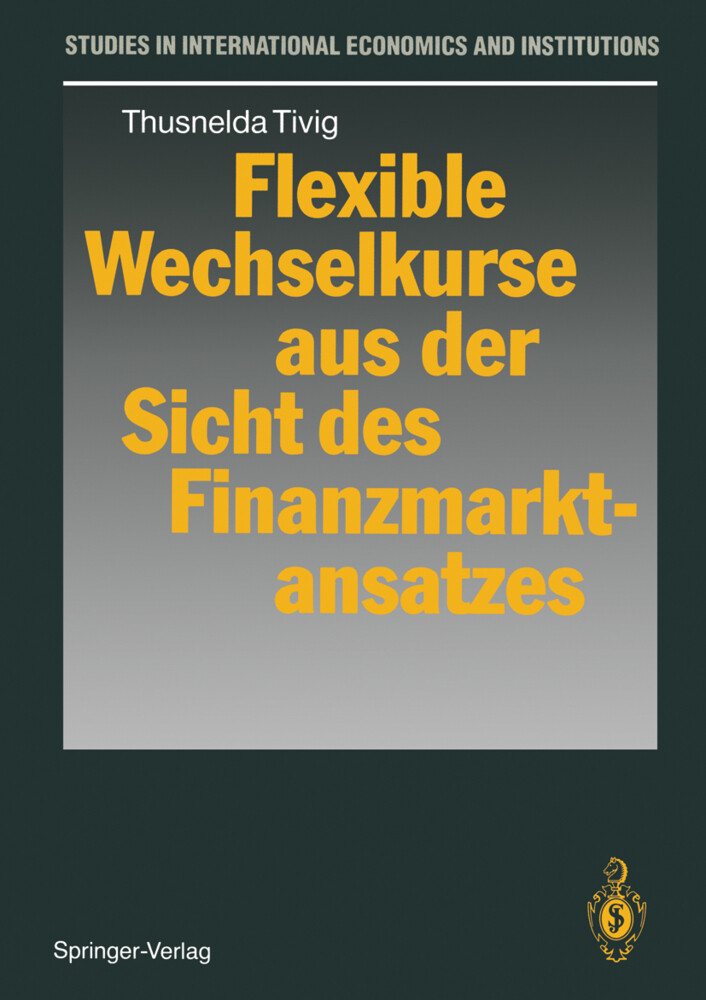 Flexible Wechselkurse aus der Sicht des Finanzmarktansatzes von Springer Berlin Heidelberg