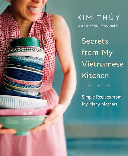 Secrets from My Vietnamese Kitchen: Simple Recipes from My Many Mothers: A Cookbook von Appetite by Random House