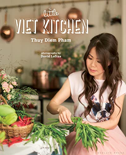 The Little Viet Kitchen: Over 100 authentic and delicious Vietnamese recipes von Absolute Press