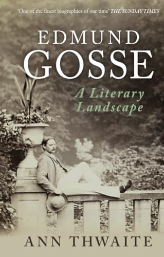 Edmund Gosse: A Literary Landscape von The History Press