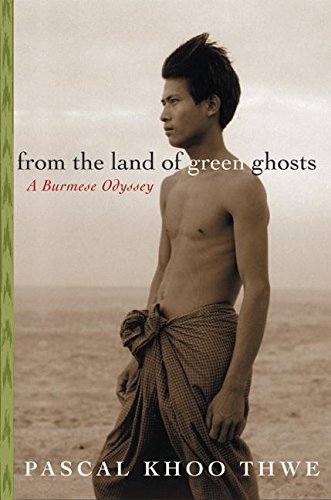 From the Land of Green Ghosts: A Burmese Odyssey From the Land of Green Ghosts: A Burmese Odyssey