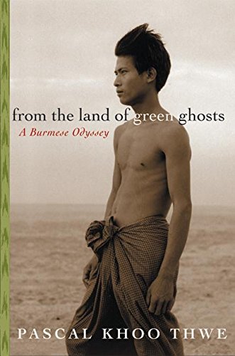 From the Land of Green Ghosts: A Burmese Odyssey