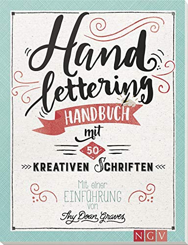 Handlettering: Handbuch mit 50 kreativen Schriften. Mit einer Einführung von Thy Doan Graves