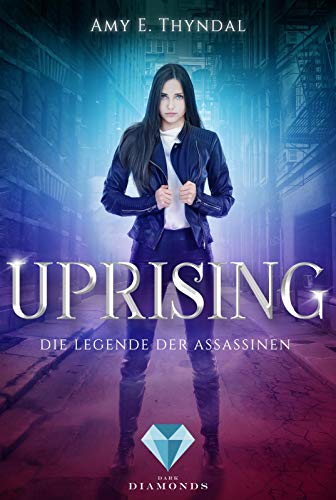 Uprising (Die Legende der Assassinen 1): Actionreiche Fantasy-Liebesgeschichte von Dark Diamonds