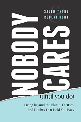 Nobody Cares (Until You Do): Living Beyond The Blame, Excuses and Doubts That Hold You Back von Advantage Media Group