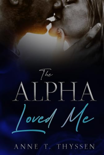 The Alpha Loved Me (Book 6 of Claimed by Alphas)