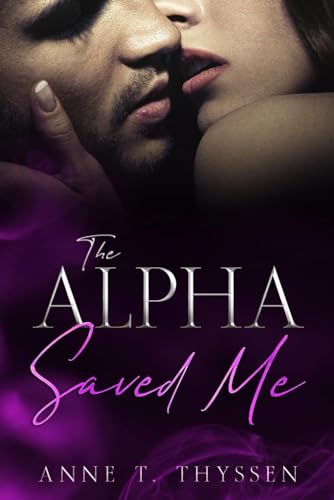 The Alpha Saved Me (Book 4 of Claimed by Alphas)