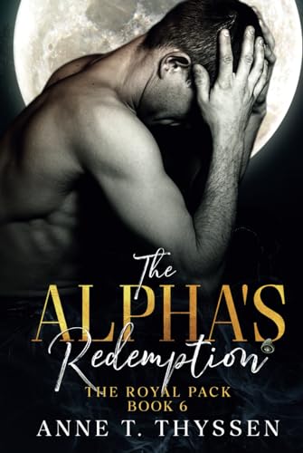 The Alpha's Redemption (Book 6 of The Royal Pack) von Dansk ISBN-Kontor