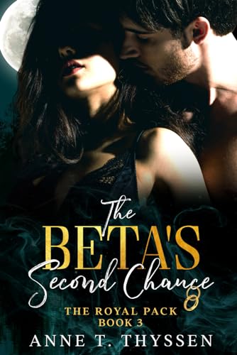The Beta's Second Chance (Book 3 of The Royal Pack)