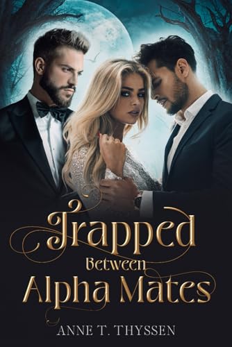 Trapped Between Alpha Mates Trapped Between Alpha Mates von Dansk ISBN-Kontor