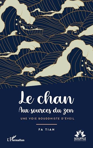 Le chan: Aux sources du zen. Une voie bouddhiste d’éveil von Editions L'Harmattan