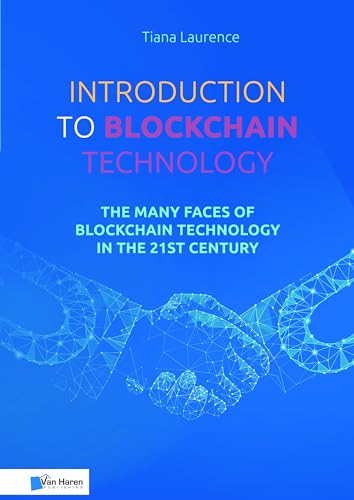Introduction to Blockchain Technology: The Many Faces of Blockchain Technology in the 21st Century (Best practices) von Van Haren Publishing