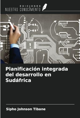 Planificación integrada del desarrollo en Sudáfrica von Ediciones Nuestro Conocimiento