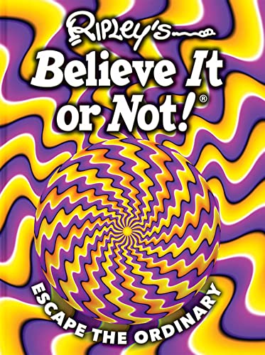 Ripley's Believe It or Not!: Escape the Ordinary (Ripley's Believe It or Not!, 19)