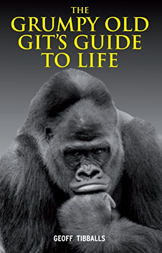 The Grumpy Old Git's Guide to Life von Michael O'Mara Books