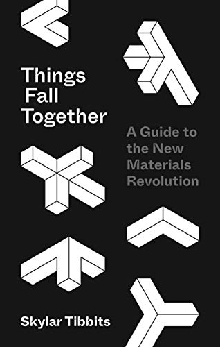 Things Fall Together - A Guide to the New Materials Revolution von Princeton University Press