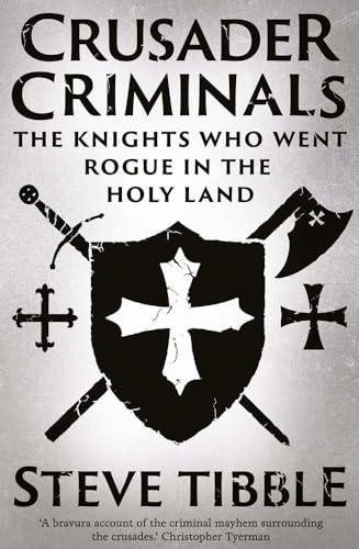 Crusader Criminals: The Knights Who Went Rogue in the Holy Land von Yale University Press