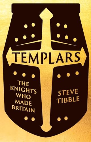 Templars: The Knights Who Made Britain von Yale University Press
