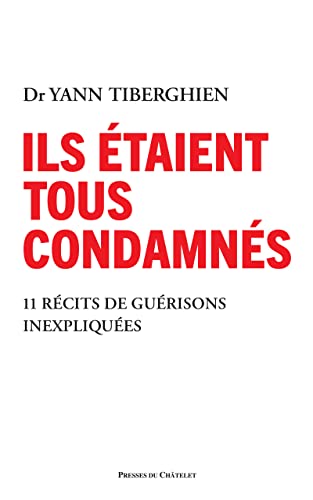 Ils étaient tous condamnés - 11 récits de guérisons inexpliquées von PRESSES CHATELE
