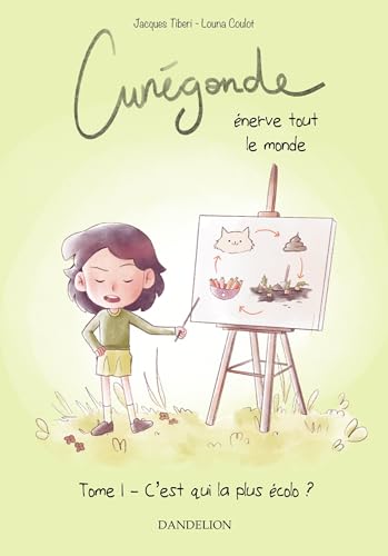 CUNÉGONDE ÉNERVE TOUT LE MONDE : C´EST QUI LA PLUS ÉCOLO ? von DANDELION