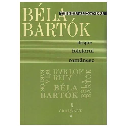 Bela Bartok. Despre Folclorul Romanesc von Grafoart
