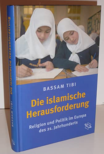 Die Islamische Herausforderung: Religion und Politik im Europa des 21. Jahrhunderts
