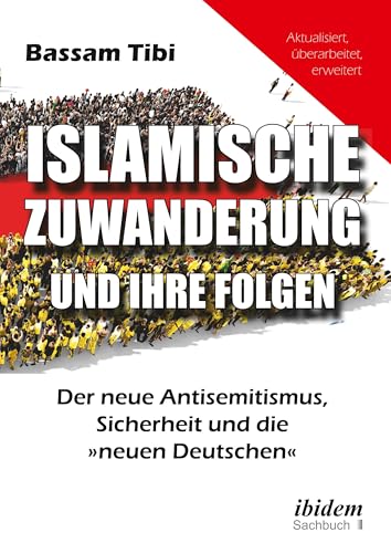 Islamische Zuwanderung und ihre Folgen: Der neue Antisemitismus, Sicherheit und die »neuen Deutschen«